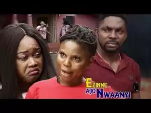 Video: Ezinne Ajo Nwaanyi (Season 4) -  Latest 2018 Nigerian Igbo Movies